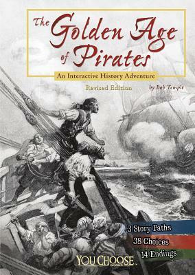 The Golden Age of Pirates: An Interactive History Adventure by Bob Temple