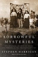 Sorrowful Mysteries: The Shepherd Children of Fatima and the Fate of the Twentieth Century by Stephen Harrigan