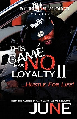 This Game Has No Loyalty II - Hustle for Life by June Miller