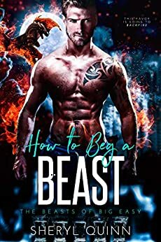 How to Beg a Beast by Sheryl Quinn