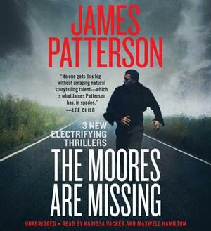 The Moores Are Missing: Thrillers by James Patterson