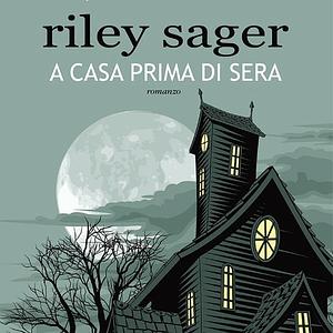 A casa prima di sera by Riley Sager