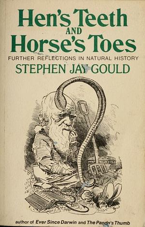Hen's Teeth and Horse's Toes by Stephen Jay Gould