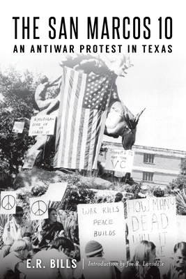 The San Marcos 10: An Antiwar Protest in Texas by E. R. Bills