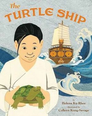 The Turtle Ship by Helena Ku Rhee