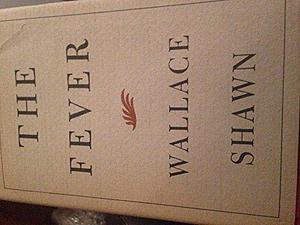 The Fever by Wallace Shawn by Wallace Shawn, Wallace Shawn