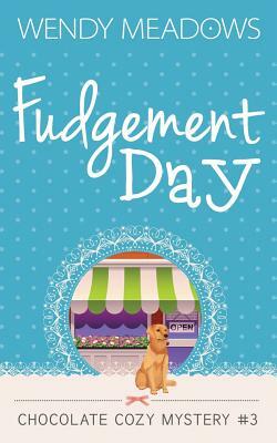 Fudgement Day by Wendy Meadows