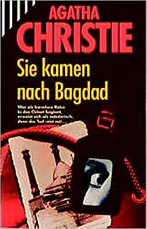 Sie kamen nach Bagdad by Agatha Christie