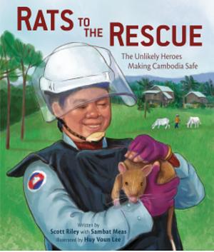 Rats to the Rescue: the Unlikely Heroes Making Cambodia Safe by Sambat Meas, Scott Riley