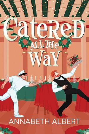 Catered All the Way by Annabeth Albert