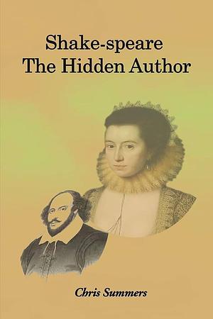 Shake-speare: The Hidden Author by Chris Summers