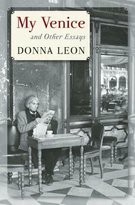 My Venice and Other Essays by Donna Leon