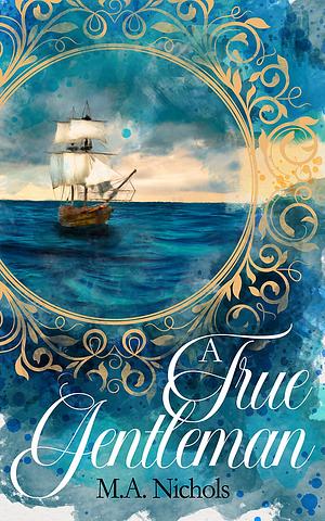A True Gentleman by M.A. Nichols