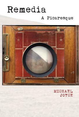 Remedia: A Picaresque by Michael Joyce