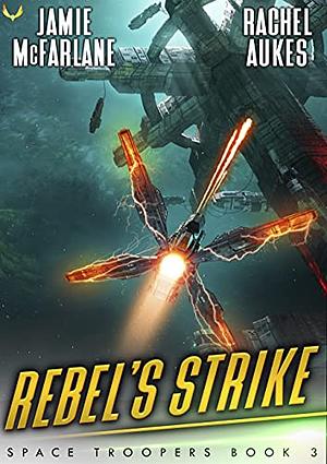 Rebel's Strike by Rachel Aukes, Jamie McFarlane