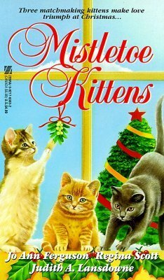 Mistletoe Kittens by Jo Ann Ferguson, Regina Scott, Judith A. Lansdowne