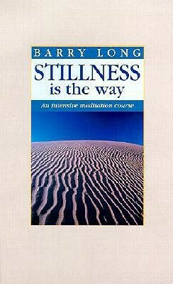 Stillness is the Way: An Intensive Meditation Course by Barry Long, Clive Tempest