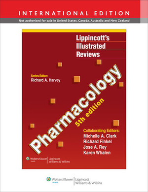 Lippincott's Illustrated Reviews: Pharmacology (Lippincott's Illustrated Reviews Series) by Richard A. Harvey