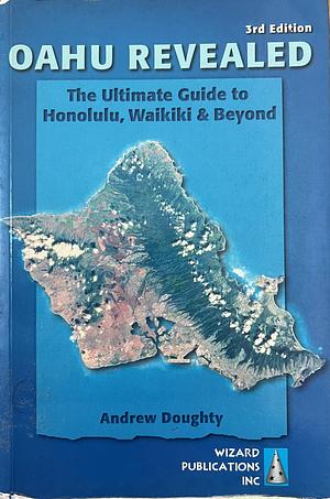 Oahu Revealed: The Ultimate Guide to Honolulu, Waikiki & Beyond by Andrew Doughty