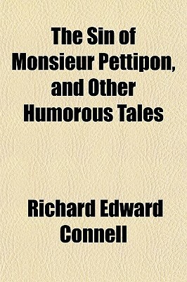 The Sin of Monsieur Pettipon, and Other Humorous Tales by Richard Connell