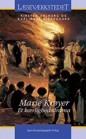 Marie Krøyer: et kærlighedsdrama by Karl Aage Kirkegaard, Kirsten Ahlburg