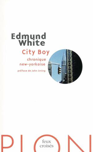 City Boychronique New Yorkaise by John Irving, Edmund White, Philippe Delamare