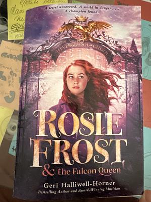 Rosie Frost and the Falcon Queen by Geri Halliwell-Horner