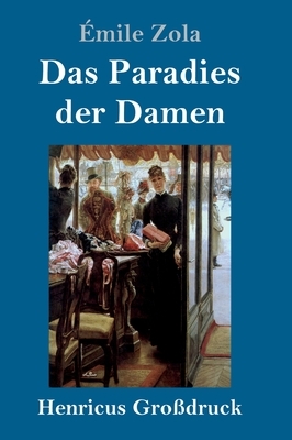 Das Paradies der Damen (Großdruck) by Émile Zola