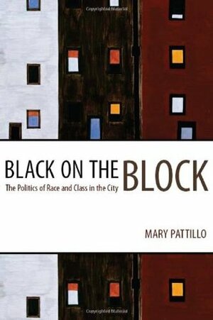 Black on the Block: The Politics of Race and Class in the City by Mary Pattillo