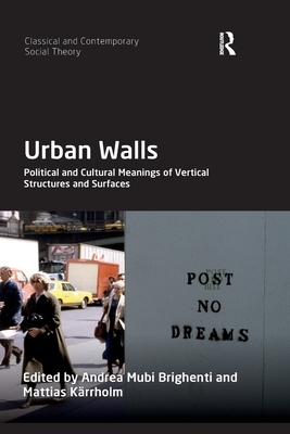 Urban Walls: Political and Cultural Meanings of Vertical Structures and Surfaces by 