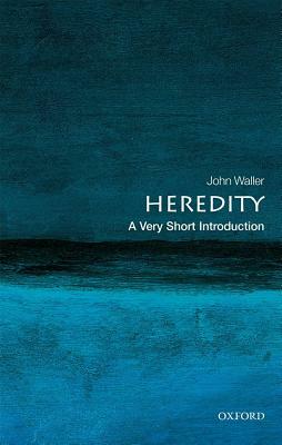 Heredity: A Very Short Introduction by John Waller
