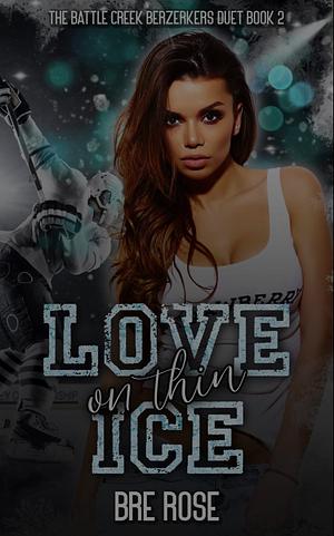 Love on Thin Ice by Bre Rose