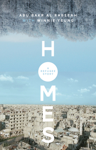 Homes: A Refugee Story by Abu Bakr al Rabeeah, Winnie Yeung