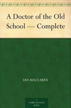 A Doctor of the Old School by Ian Maclaren