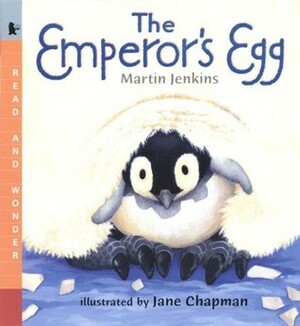 The Emperor's Egg by Martin Jenkins, Jane Chapman