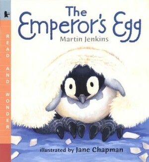 The Emperor's Egg by Jane Chapman, Martin Jenkins