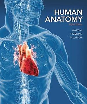 Human Anatomy (8th Edition) - Standalone book by Frederic H. Martini, Frederic H. Martini