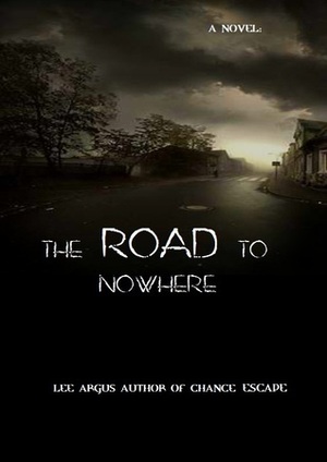 The Road to Nowhere by Lee Argus