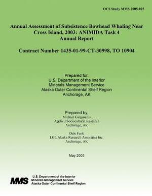 Annual Assessment of Subsistence Bowhead Whaling Near Cross Island, 2003: ANIMIDA Task 4 Annual Report by Michael Galginaitis, Dale Funk, U. S. Department of the Interior