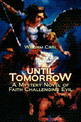 Until Tomorrow by William Carl