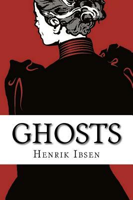 Ghosts by Henrik Ibsen