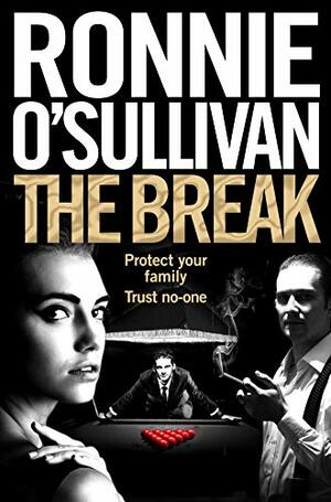 The Break: A Gritty, 90s Gangland Thriller Set in London's Soho From The World Snooker Champion by Ronnie O'Sullivan