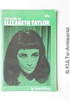 The Films of Elizabeth Taylor by Susan D'Arcy