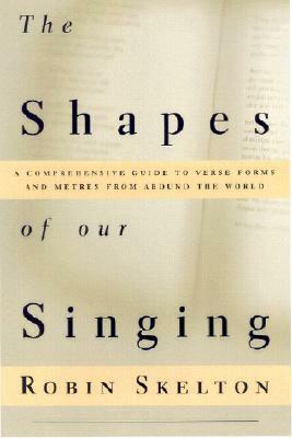 The Shapes of Our Singing by Robin Skelton