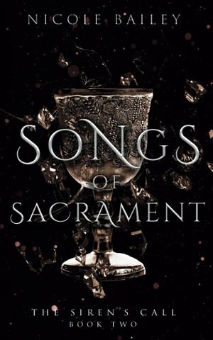 Songs of Sacrament by Nicole Bailey