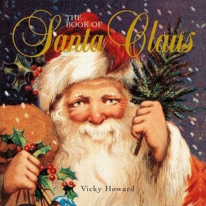 The Book of Santa Claus by Vicky Howard