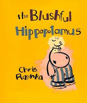 The Blushful Hippopotamus by Chris Raschka