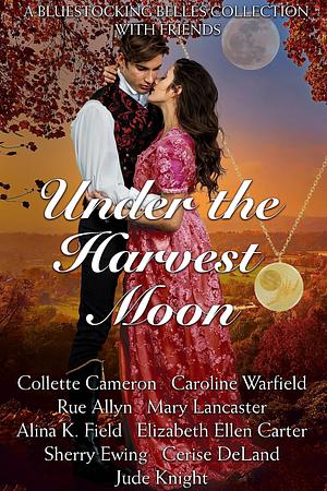 Under the Harvest Moon by Caroline Warfield, Collette Cameron, Collette Cameron, Rue Allyn