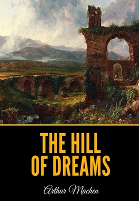 The Hill of Dreams by Arthur Machen