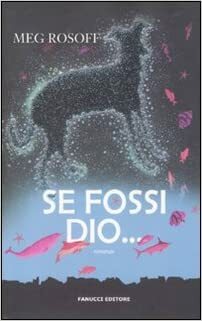 Se fossi Dio... by Meg Rosoff